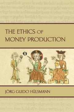Image of Jörg Guido Hülsmann's book The Ethics of Money Production