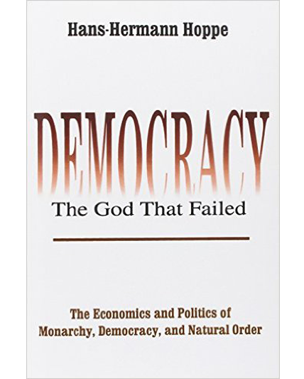 An image of the bookcover to Hans Hermann Hoppe's Democracy: The God that Failed