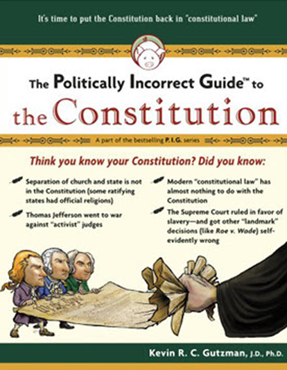 An image of the bookcover to Kevin Gutzman's The Politically Incorrect Guide to the Constiution