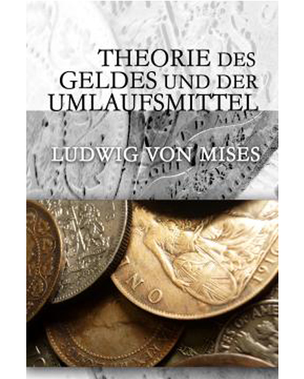 A modern bookcover of Ludwig von Mises' Theorie des Geldes and der Umlaufsmittel